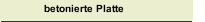 betonierte Platte
