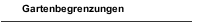Gartenbegrenzungen