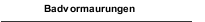 Badvormaurungen